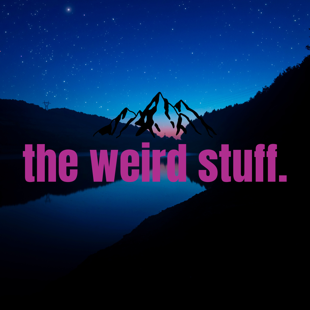 the weird stuff.