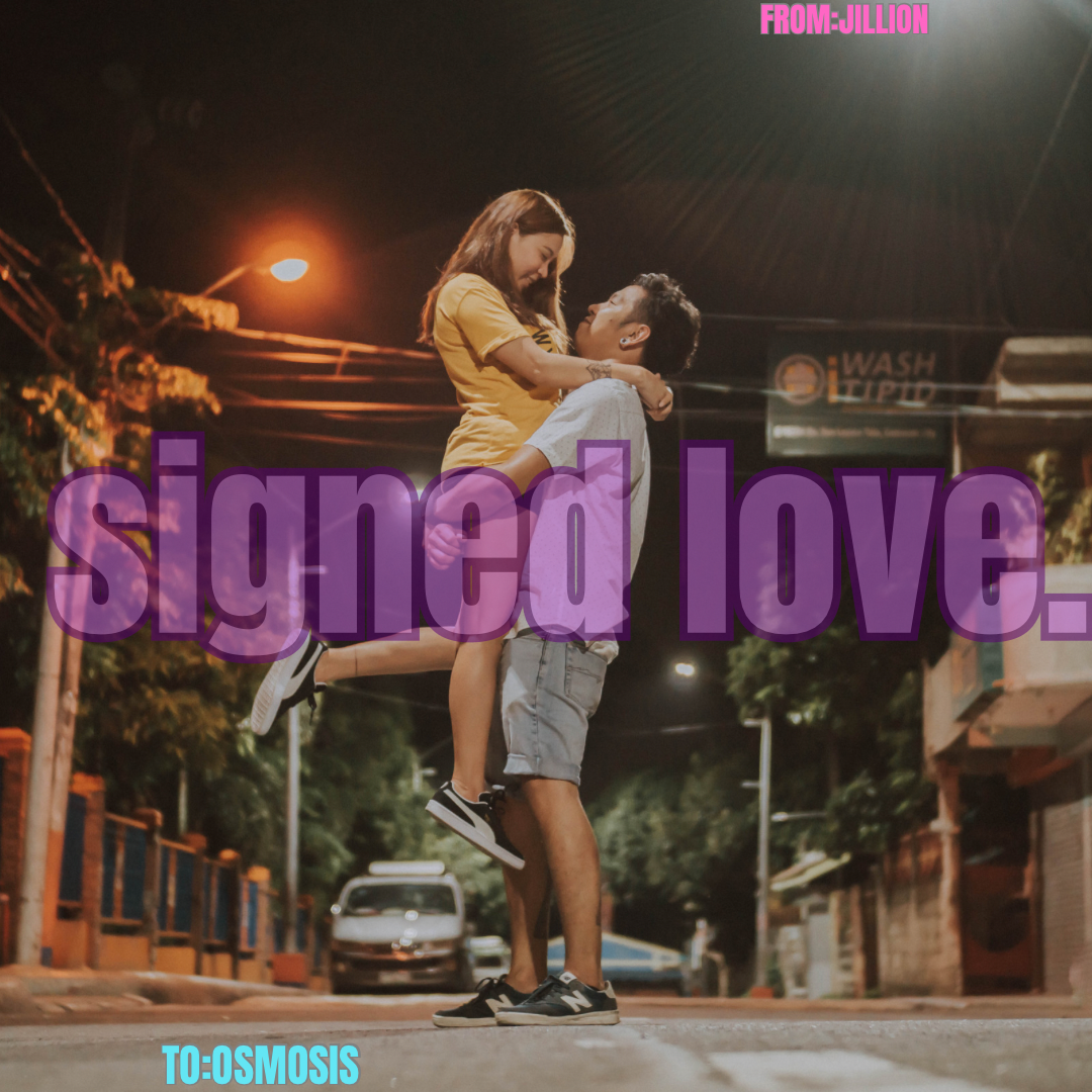 jillion to osmosis signed love.