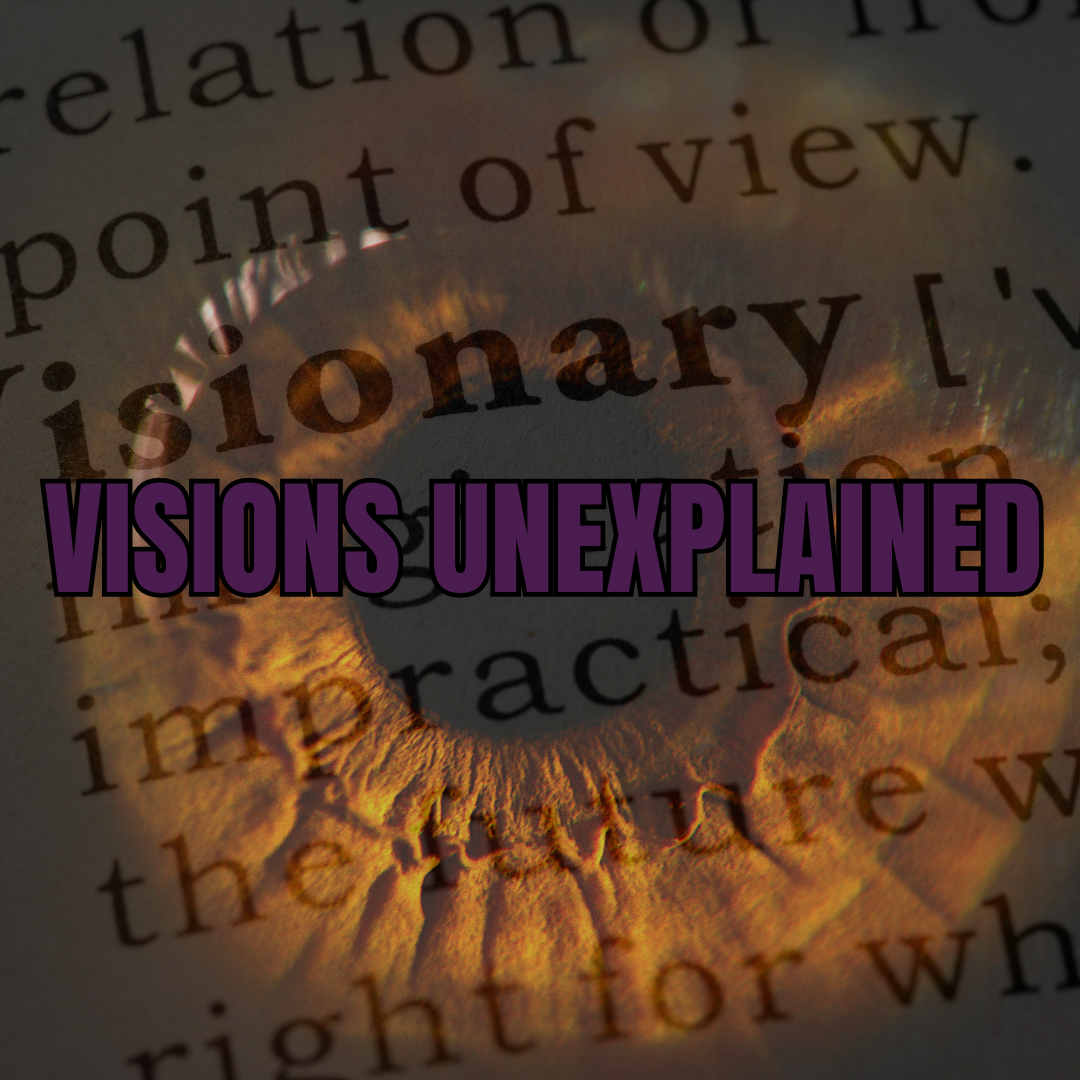 visions unexplained